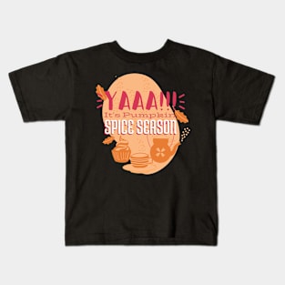 Yaaa!!! its Pumpkin Spice Season Kids T-Shirt